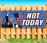 Trump Not Today Banner