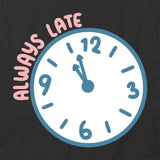 Always Late T-Shirt