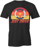 Just Drive T-Shirt