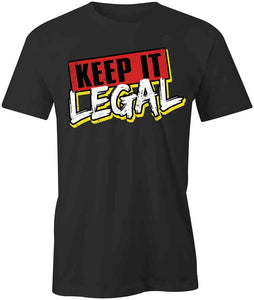 Keep It Legal T-Shirt