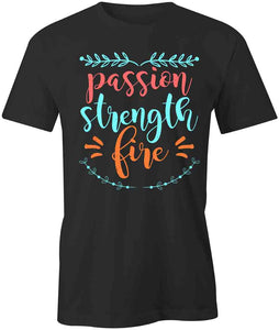 Passion Strength Fire T-Shirt