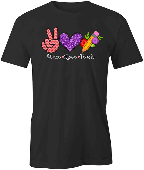 Peace Love Teach T-Shirt