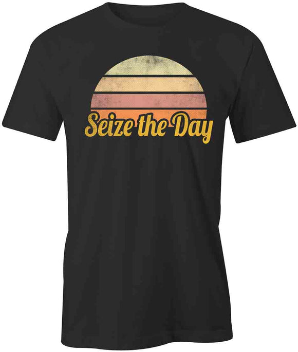 Sieze The Day T-Shirt