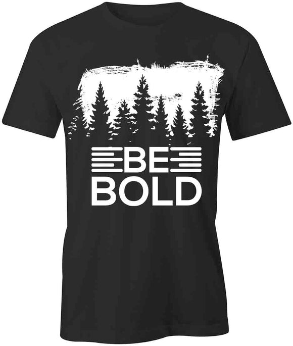 Be Bold T-Shirt