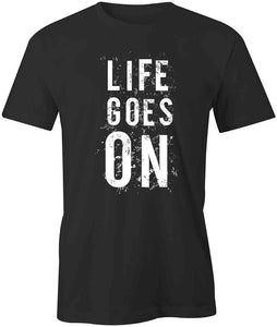 Life Goes On T-Shirt