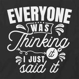 Everyone Thinkng It T-Shirt