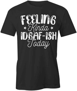 Feeling IDGAFish  T-Shirt