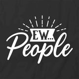 Ew... People T-Shirt