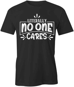 No One Cares T-Shirt