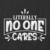 No One Cares T-Shirt