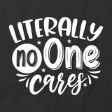 No One Cares T-Shirt