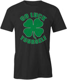 Luck Yourself T-Shirt