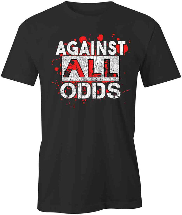 Against All Odds T-Shirt