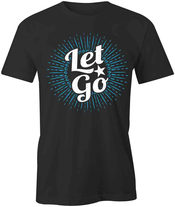 Let Go T-Shirt