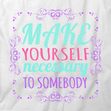 Make Yourself Necessary T-Shirt