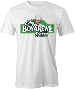 Chef Boyarewefucked T-Shirt