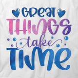 Things Take Time T-Shirt