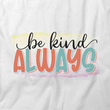 Be Kind Always T-Shirt