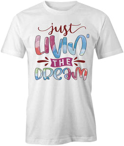 Livin The Dream T-Shirt