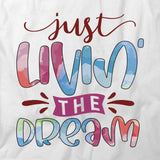 Livin The Dream T-Shirt