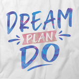 Dream Plan Do T-Shirt