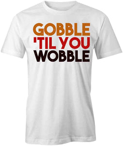 Gobble Wobble T-Shirt