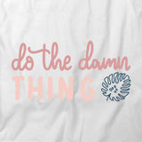 Do The Damn Thing T-Shirt