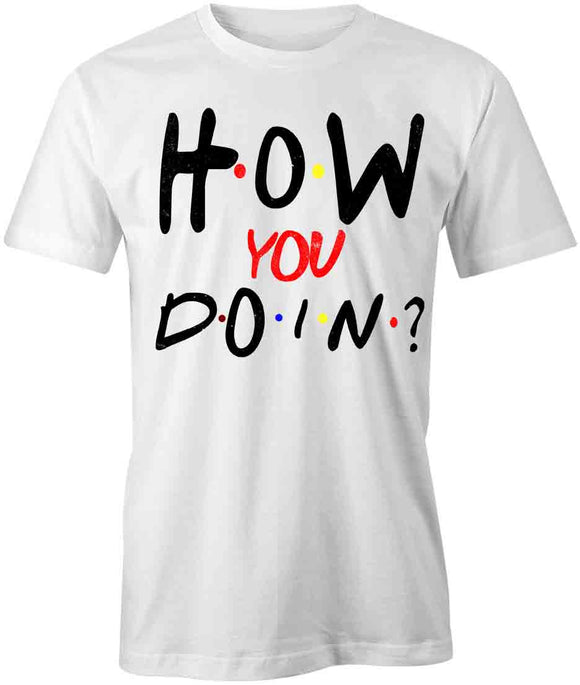 How You Doin T-Shirt