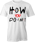 How You Doin T-Shirt