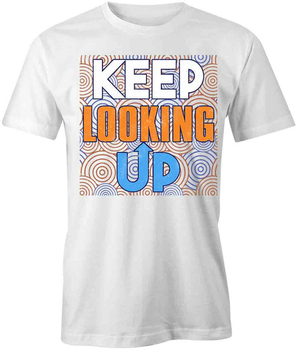 Keep Looking Up T-Shirt