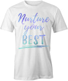 Nuture Your Best T-Shirt