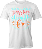 Passion Strength Fire T-Shirt