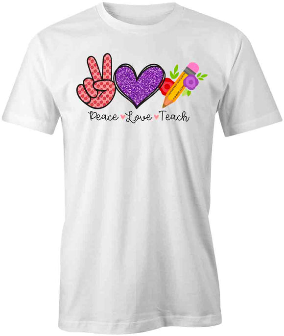 Peace Love Teach T-Shirt