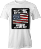 Tyranny Becomes Law T-Shirt