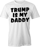 Trump Is My Daddy T-Shirt