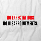 No Expectations No Disappointments T-Shirt