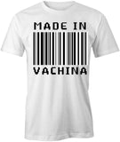 Made In Vachina T-Shirt