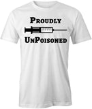 Proudly Unpoisoned T-Shirt