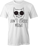 Dont Stress Meow T-Shirt