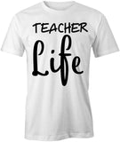 Teacher Life T-Shirt