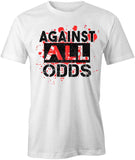 Against All Odds T-Shirt